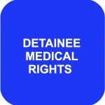 DETAINEE MEDICAL RIGHTS